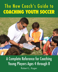 Cover image: The New Coach's Guide to Coaching Youth Soccer 9781632206886