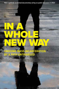 Omslagafbeelding: In A Whole New Way: Undoing Mass Incarceration by a Path Untraveled 1st edition 9781632261175