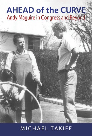 Cover image: Ahead of the Curve: Andy Maguire in Congress and Beyond 9781632261359