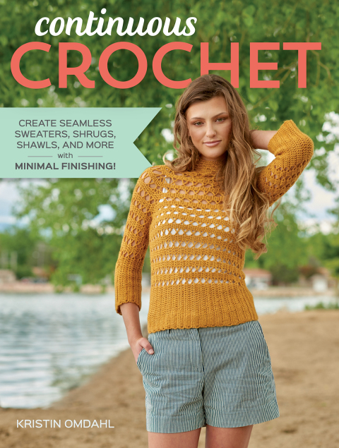 Continuous Crochet: Create Seamless Sweaters, Shrugs, Shawls and More--with Minimal Finishing! - FULL INSTANT DOWNLOAD | PDF DOCX EPUB