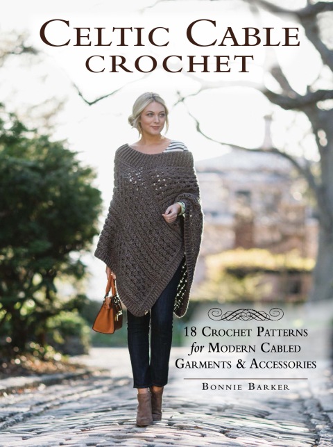 Celtic Cable Crochet: 18 Crochet Patterns for Modern Cabled Garments & Accessories - FULL INSTANT DOWNLOAD | PDF DOCX EPUB