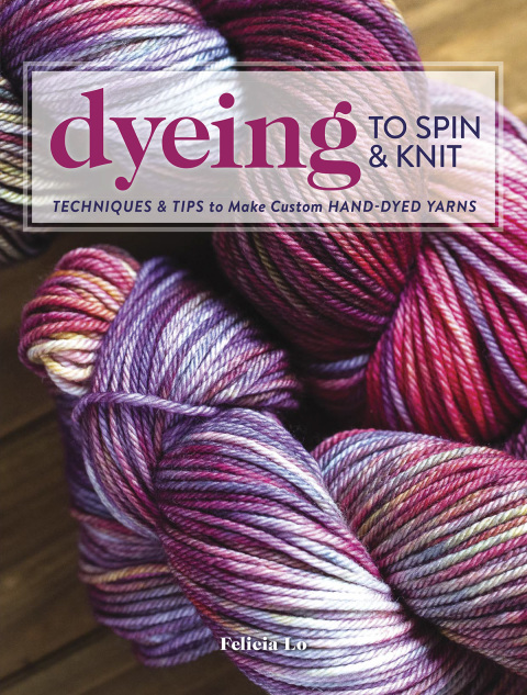Dyeing to Spin & Knit: Techniques & Tips to Make Custom Hand-Dyed Yarns - FULL INSTANT DOWNLOAD | PDF DOCX EPUB