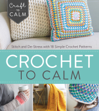 Cover image: Crochet to Calm 9781632504951