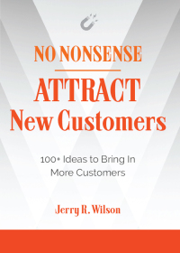 Cover image: No Nonsense: Attract New Customers 9781632651808