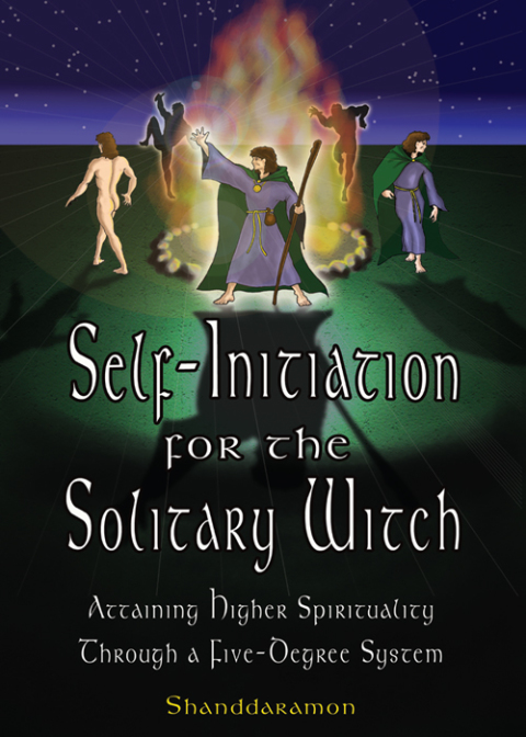 Self-Initiation for the Solitary Witch: Attaining Higher Spirituality Through a Five-Degree System - FULL INSTANT DOWNLOAD | PDF DOCX EPUB
