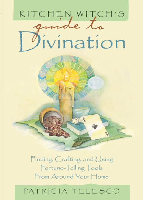 Kitchen Witch's Guide to Divination: Finding, Crafting and Using Fortune-Telling Tools from Around Your Home - FULL INSTANT DOWNLOAD | PDF DOCX EPUB