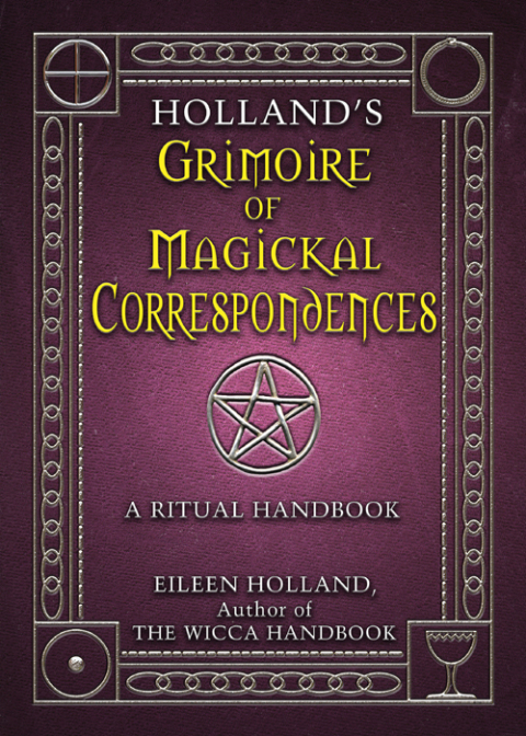 Holland's Grimoire of Magickal Correspondence: A Ritual Handbook - FULL INSTANT DOWNLOAD | PDF DOCX EPUB