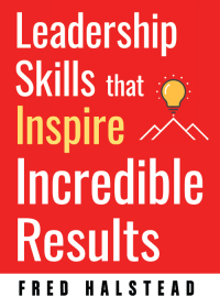 Cover image: Leadership Skills that Inspire Incredible Results 9781632651501