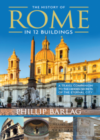 Imagen de portada: The History of Rome in 12 Buildings 9781632651327