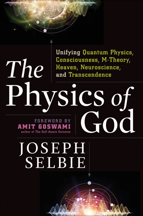 The Physics of God: Unifying Quantum Physics, Consciousness, M-Theory, Heaven, Neuroscience and Transcendence - FULL INSTANT DOWNLOAD | PDF DOCX EPUB
