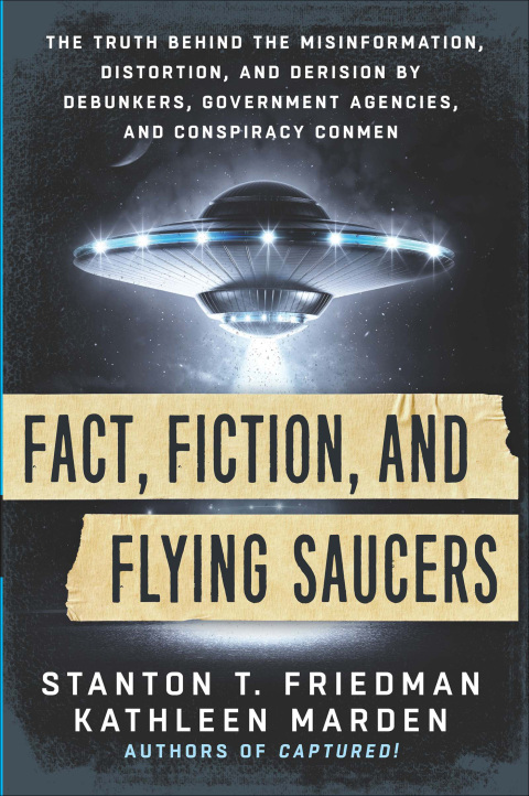 Fact, Fiction, and Flying Saucers: The Truth Behind the Misinformation, Distortion, and Derision by Debunkers, Government Agencies, and Conspiracy Conmen - FULL INSTANT DOWNLOAD | PDF DOCX EPUB