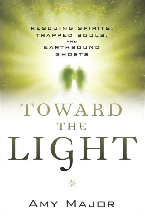 Toward the Light: Rescuing Spirits, Trapped Souls, and Earthbound Ghosts - FULL INSTANT DOWNLOAD | PDF DOCX EPUB