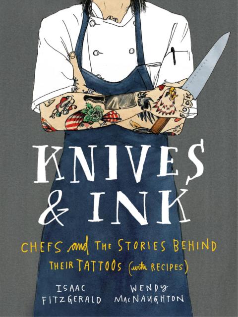 Knives & Ink: Chefs and the Stories Behind Their Tattoos (with Recipes), 1st Edition - FULL INSTANT DOWNLOAD | PDF DOCX EPUB
