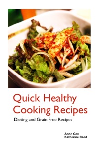 Titelbild: Quick Healthy Cooking Recipes: Dieting and Grain Free Recipes