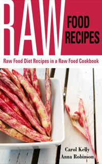 صورة الغلاف: Raw Food Recipes: Raw Food Diet Recipes in a Raw Food Cookbook
