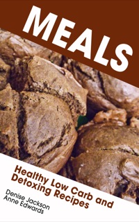 Cover image: Meals: Healthy Low Carb and Detoxing Recipes