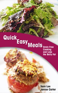 表紙画像: Quick Easy Meals: Grain Free Cooking and Lose the Belly Fat