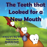 صورة الغلاف: The Teeth that Looked for a New Mouth: A Story of a Boy Who Didn't Like to Brush his Teeth