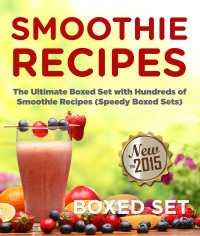 Omslagafbeelding: Smoothie Recipes: Ultimate Boxed Set with 100  Smoothie Recipes: Green Smoothies, Paleo Smoothies and Juicing 9781632874399