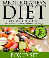 Imagen de portada: Mediterranean Diet: Ultimate Boxed Set with Hundreds of Mediterranean Diet Recipes: 3 Books In 1 Boxed Set 9781632874405