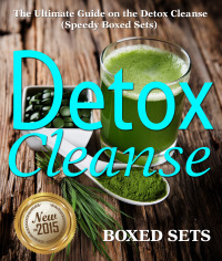 Omslagafbeelding: Detox Cleanse: The Ultimate Guide on the Detoxification: Cleansing Your Body for Weight Loss with the Detox Cleanse 9781632874436