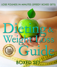 Imagen de portada: Dieting & Weight Loss Guide: Lose Pounds in Minutes (Speedy Boxed Sets): Weight Maintenance Diets 9781632874443