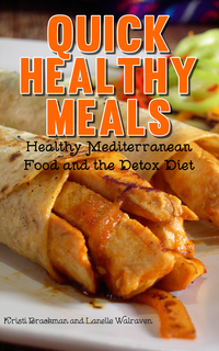 صورة الغلاف: Quick Healthy Meals: Healthy Mediterranean Food and the Detox Diet