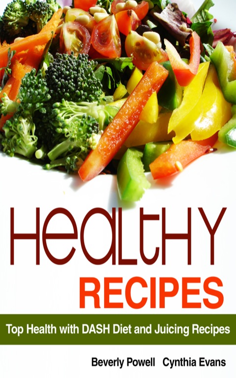 Healthy Recipes: Top Health with DASH Diet and Juicing Recipes - FULL INSTANT DOWNLOAD | PDF DOCX EPUB