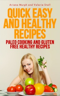表紙画像: Quick Easy and Healthy Recipes: Paleo Cooking and Gluten Free Healthy Recipes