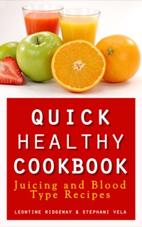 صورة الغلاف: Quick Healthy Cookbook: Juicing and Blood Type Recipes