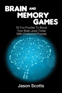Imagen de portada: Brain and Memory Games: 50 Fun Puzzles to Boost Your Brain Juice Today (With Crossword Puzzles) 9781632875921