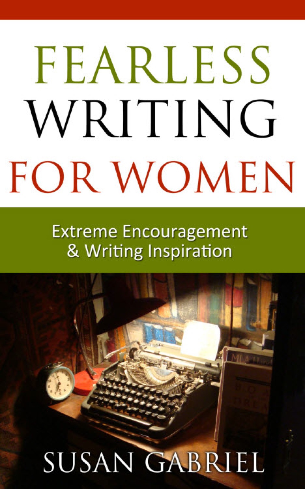 Fearless Writing for Women: Extreme Encouragement and Writing Inspiration