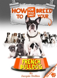 Imagen de portada: How to Breed your French Bulldog