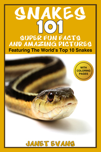 صورة الغلاف: Snakes: 101 Super Fun Facts And Amazing Pictures (Featuring The World's Top 10 Snakes With Coloring Pages) 9781632876713