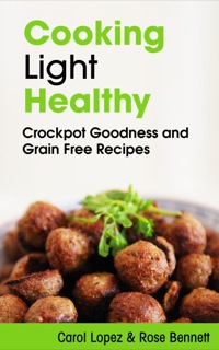 صورة الغلاف: Cooking Light Healthy: Crockpot Goodness and Grain Free Recipes