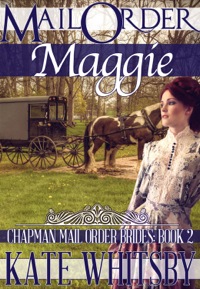 Cover image: Mail Order Maggie: Chapman Mail Order Brides: Book 2