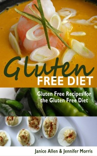 صورة الغلاف: Gluten Free Diet: Gluten Free Recipes for the Gluten Free Diet