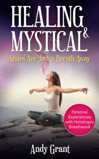 Cover image: Healing & Mystical States Are Just a Breath Away: Personal Experiences with Holotropic Breathwork