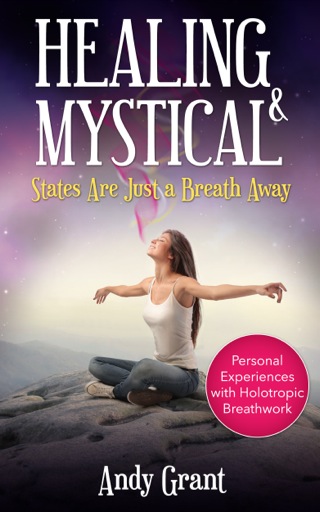 Cover image: Healing & Mystical States Are Just a Breath Away: Personal Experiences with Holotropic Breathwork