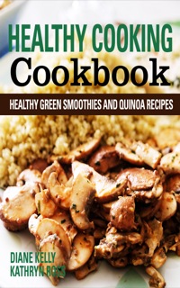 صورة الغلاف: Healthy Cooking Cookbook: Healthy Green Smoothies and Quinoa Recipes