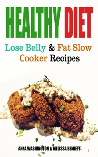 表紙画像: Healthy Diet: Lose Belly Fat and Slow Cooker Recipes