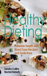 Cover image: Healthy Dieting: Increase Health with Blood Type Recipes and Grain Free