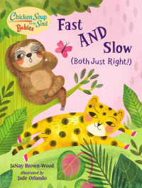 Cover image: Chicken Soup for the Soul BABIES: Fast AND Slow (Both Just Right!) 9781623542801
