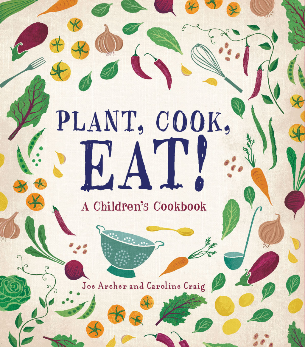 Plant, Cook, Eat! A Children’s Cookbook