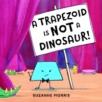 Cover image: A Trapezoid Is Not a Dinosaur! 9781580898836