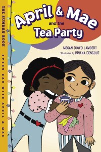 Cover image: April & Mae and the Tea Party 9781580898867