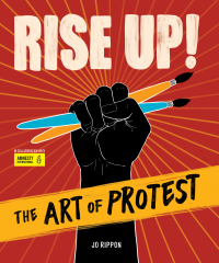 Cover image: Rise Up! The Art of Protest 9781623541507
