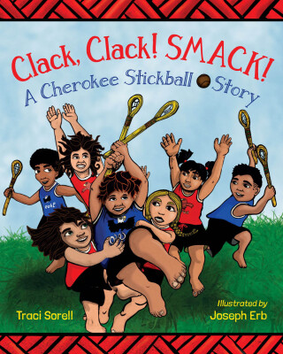 Cover image: Clack, Clack! Smack! A Cherokee Stickball Story (Cherokee Edition) 9781623541934