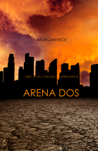 Cover image: Arena Dos (Libro #2 de la Trilogía de Supervivencia)