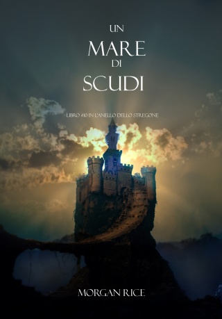 表紙画像: Un Mare Di Scudi (Libro #10 In L’Anello Dello Stregone)